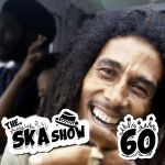 Ska Show 60 – Bob Marley