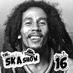 Ska Show 16 – Bob Marley