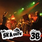 Ska Show 38 – Ska Orchestras