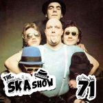 Ska Show 71 – Bad Manners