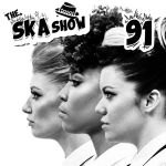 Ska Show 91 – Doped up Dollies