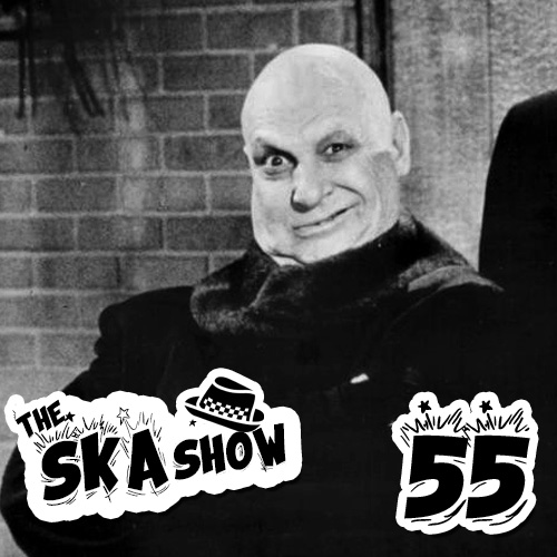 Ska Show 55 - Not Quite There...